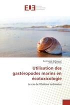 Couverture du livre « Utilisation des gasteropodes marins en ecotoxicologie » de Belhaouari Benkhedda aux éditions Editions Universitaires Europeennes