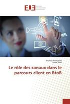 Couverture du livre « Le role des canaux dans le parcours client en btob » de Amirkaveh Anahita aux éditions Editions Universitaires Europeennes