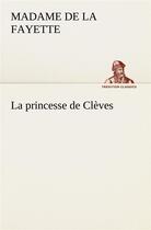 Couverture du livre « La Princesse de Clèves » de Madame De Lafayette aux éditions Tredition