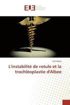 Couverture du livre « L'instabilite de rotule et la trochleoplastie d'albee » de Mayer Cyril aux éditions Editions Universitaires Europeennes