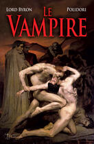 Couverture du livre « Le vampire - les origines du mythe - seconde edition » de Byron Lord aux éditions Editions Humanis