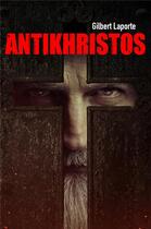 Couverture du livre « Antikhristos » de Gilbert Laporte aux éditions Librinova