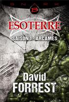 Couverture du livre « Esoterre t.1 ; Arcames » de David Forrest aux éditions Bragelonne
