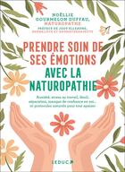 Couverture du livre « Prendre soin de ses émotions avec la naturopathie » de Noellie Gourmelon Duffau et Jody Elleaume aux éditions Leduc