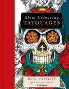 Couverture du livre « SLOW COLOURING ; tatouages ; révélez l'artiste qui est en vous ! » de  aux éditions L'imprevu