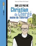 Couverture du livre « Sur les pas de Christian de Chergé, moine de Tibhirine » de Marie-Christine Ray aux éditions Bayard Jeunesse