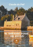 Couverture du livre « 41, impasse Fosse er Fetan » de Claude Du Fief aux éditions Le Lys Bleu