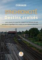 Couverture du livre « Synchronicité ; Destins croisés » de Corrade aux éditions Le Lys Bleu