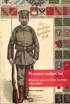 Couverture du livre « Prussien malgré lui ; récit de guerre d'un Lorrain, 1914-1918 » de Pierre Jacques aux éditions Le Polemarque