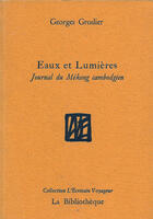 Couverture du livre « Eaux et lumières ; journal de route sur le Mékong cambodgien » de Georges Groslier aux éditions La Bibliotheque