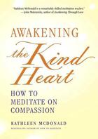 Couverture du livre « Awakening the Kind Heart » de Mcdonald Kathleen aux éditions Wisdom Publications