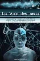 Couverture du livre « La voix des sens, le coaching vocal : un etat d'ame » de Broux Fabien aux éditions Lulu