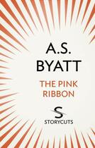 Couverture du livre « The Pink Ribbon (Storycuts) » de Byatt A S aux éditions Random House Digital