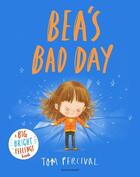 Couverture du livre « BEA''S BAD DAY - A BIG BRIGHT FEELINGS BOOK » de Tom Percival aux éditions Bloomsbury