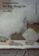 Couverture du livre « Fischli and weiss the way things go » de Jeremy Millar aux éditions Mit Press