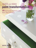 Couverture du livre « Quick and Easy Paint Transformations » de Annie Sloan aux éditions Ryland Peters And Small