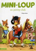 Couverture du livre « Mini-Loup au poney-club » de Philippe Matter aux éditions Hachette Enfants