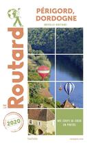 Couverture du livre « Guide du Routard ; Périgord, Dordogne (Nouvelle-Aquitaine) (édition 2020) » de Collectif Hachette aux éditions Hachette Tourisme