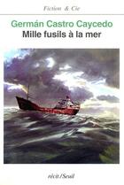 Couverture du livre « Mille fusils a la mer » de Castro Caycedo G. aux éditions Seuil