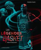 Couverture du livre « Les légendes du basket » de Rodolphe Gaudin aux éditions Larousse