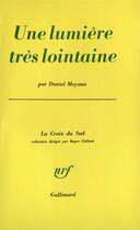 Couverture du livre « Une lumiere tres lointaine » de Moyano Daniel aux éditions Gallimard