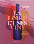 Couverture du livre « La Loire et ses vins ; deux mille ans d'histoire et de commerce » de Emmanuel Brouard aux éditions Flammarion