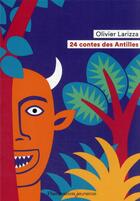Couverture du livre « 24 contes des Antilles » de Olivier Larizza aux éditions Flammarion Jeunesse