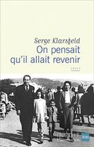 Couverture du livre « On pensait qu'il allait revenir » de Serge Klarsfeld aux éditions Flammarion