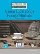 Couverture du livre « FLE ; Arsène Lupin contre Sherlock ; lecture niveau A2 (édition 2019) » de Maurice Leblanc aux éditions Cle International