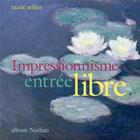 Couverture du livre « Impressionnisme, entrée libre » de Marie Sellier aux éditions Nathan