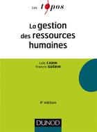 Couverture du livre « La gestion des ressources humaines (4e édition) » de Loic Cadin et Francis Guerin aux éditions Dunod