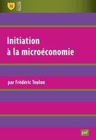 Couverture du livre « Initiation à la microéconomie (5e édition) » de Frederic Teulon aux éditions Belin Education