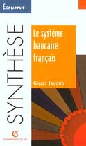 Couverture du livre « Le Systeme Bancaire Francais » de Gilles Jacoud aux éditions Armand Colin
