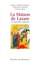 Couverture du livre « La maison de Lazare ; vie spirituelle et guérison » de Garin/Aufauvre aux éditions Desclee De Brouwer