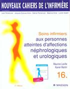 Couverture du livre « Soins Infirmiers Aux Personnes Atteintes D'Affections Nephrologiques Et Urologiques T.16 » de Xavier Martin et Maurice Laville aux éditions Elsevier-masson