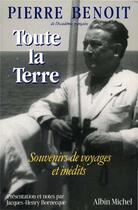 Couverture du livre « Toute la terre ; souvenirs de voyages et inédits » de Pierre Benoit aux éditions Albin Michel