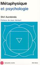 Couverture du livre « Métaphysique et psychologie » de Shri Aurobindo aux éditions Albin Michel
