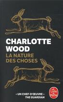 Couverture du livre « La nature des choses » de Charlotte Wood aux éditions Le Livre De Poche