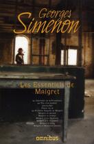 Couverture du livre « Les essentiels de Maigret » de Georges Simenon aux éditions Omnibus