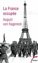 Couverture du livre « La France occupée » de August Von Kageneck aux éditions Tempus/perrin