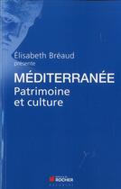 Couverture du livre « Méditerranée ; patrimoine et culture » de  aux éditions Rocher