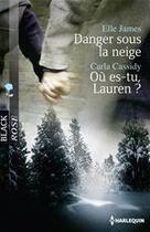 Couverture du livre « Danger sous la neige ; où es-tu, Lauren ? » de Carla Cassidy et Elle James aux éditions Harlequin