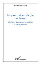 Couverture du livre « Langues et cultures d'origine en France ; expérience d'enseignement de l'arabe en région parisienne » de Bachir Metidja aux éditions L'harmattan