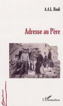 Couverture du livre « Adresse au père » de A. A. L. Bindi aux éditions Editions L'harmattan