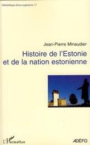 Couverture du livre « Histoire de l'Estonie et de la nation estonienne » de Jean-Pierre Minaudier aux éditions Editions L'harmattan