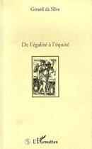 Couverture du livre « De l'egalite a l'equite » de Gerard Da Silva aux éditions Editions L'harmattan