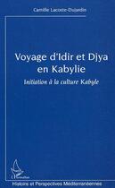 Couverture du livre « Voyage d'Idir et Djya en Kabylie : Initiation à la culture kabyle » de Camille Lacoste-Dujardin aux éditions Editions L'harmattan