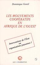 Couverture du livre « Les mouvements coopératifs en Afrique de l'Ouest: ... » de Dominique Gentil aux éditions Editions L'harmattan