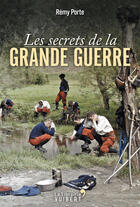 Couverture du livre « Les secrets de la Grande Guerre » de Remy Porte aux éditions La Librairie Vuibert