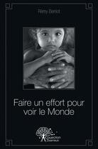 Couverture du livre « Faire un effort pour voir le monde » de Remy Berriot aux éditions Edilivre